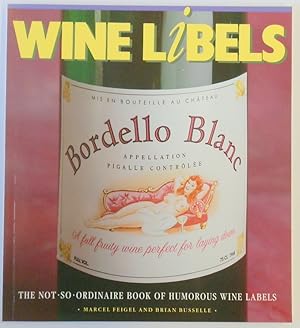 Immagine del venditore per Wine Libels: The Not So Ordinaire Book of Humorous Wine Labels venduto da PsychoBabel & Skoob Books