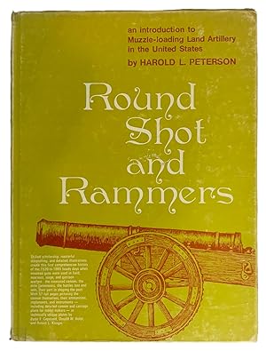 Round Shot and Rammers: An Introduction to Muzzle-Loading Land Artillery in the United States