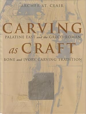Seller image for CARVING AS CRAFT - Palatine East and the Greco-Roman Bone and Ivory Carving Tradition for sale by Jean-Louis Boglio Maritime Books