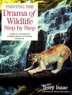 Bild des Verkufers fr Painting the Drama of Wildlife Step by Step zum Verkauf von WeBuyBooks