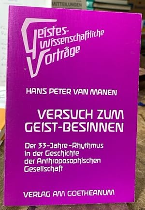 Versuch zum Geist-Besinnen. Der 33-Jahre-Rhythmus in der Geschichte der Anthroposophischen Gesell...