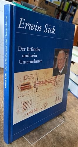 Erwin Sick. Der Erfinder und sein Unternehmen.