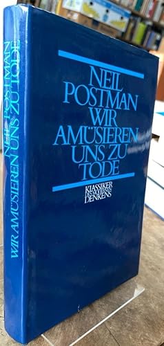 Bild des Verkufers fr Wir amsieren uns zu Tode. Urteilsbildung im Zeitalter der Unterhaltungsindustrie. zum Verkauf von Antiquariat Thomas Nonnenmacher