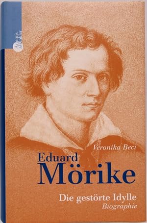 Eduard Mörike. Die gestörte Idylle. Biographie.