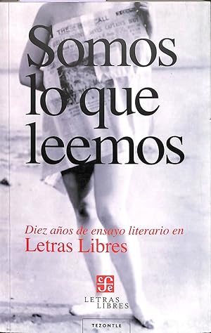 Seller image for SOMOS LO QUE LEEMOS DIEZ AOS DE ENSAYO LITERARIO EN LETRAS LIBRES. for sale by Librera Smile Books