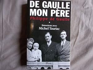 De Gaulle mon père entretiens avec Michel Tauriac