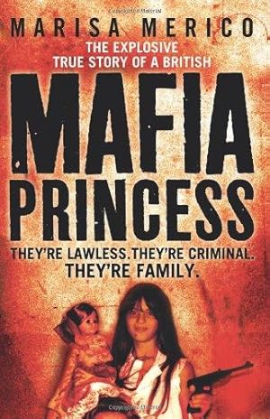 Bild des Verkufers fr Mafia Princess: The Explosive True Story of a British Mafia Princess, They're Lawless, They're Criminal, They're Family zum Verkauf von WeBuyBooks