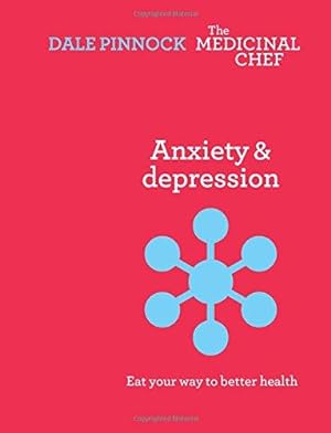 Seller image for Anxiety & Depression: Eat Your Way to Better Health (The Medicinal Chef) for sale by WeBuyBooks