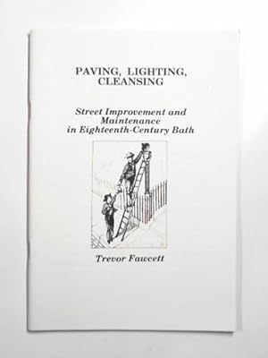 Seller image for Paving, lighting, cleansing: street improvement and maintenance in Eighteenth-Century Bath for sale by Cotswold Internet Books