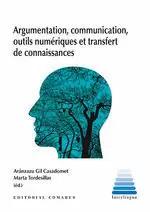 ARGUMENTATION, COMMUNICATION, OUTILS NUMÉTIQUES ET TRANSFERT DE CONNAISSANCES