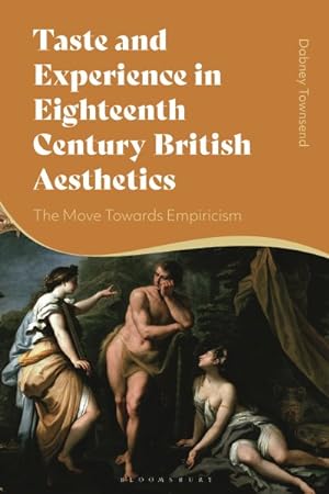 Imagen del vendedor de Taste and Experience in Eighteenth-Century British Aesthetics : The Move Toward Empiricism a la venta por GreatBookPrices