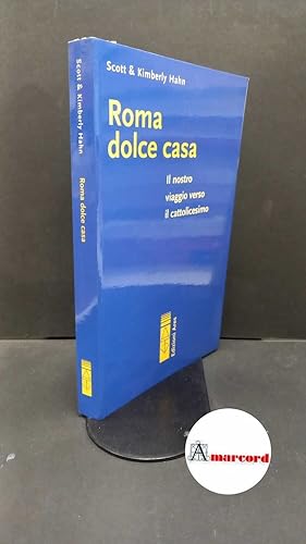 Imagen del vendedor de Hahn, Scott. , and Hahn, Kimberly. Roma dolce casa : il nostro viaggio verso il cattolicesimo. Milano Ares, 1998 a la venta por Amarcord libri