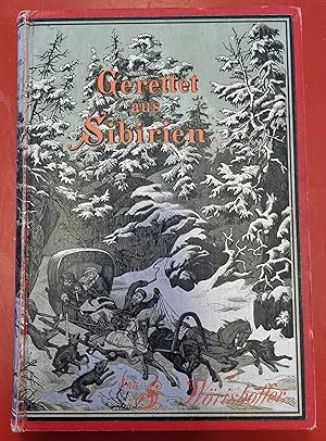 Immagine del venditore per Gerettet aus Sibirien - Erlebnisse und Abenteuer einer verbannten deutschen Familie . Auf Grund einer Erzhlung von Amro und Tissot fr die reifere deutsche Jugend bearbeitet - Mit vielen Abbildungen - Siebente Auflage venduto da Akademische Buchhandlung Antiquariat