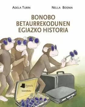 Imagen del vendedor de BONOBO BETAURREKODUNEN EGIAZKO HISTORIA a la venta por LIBRERIACB