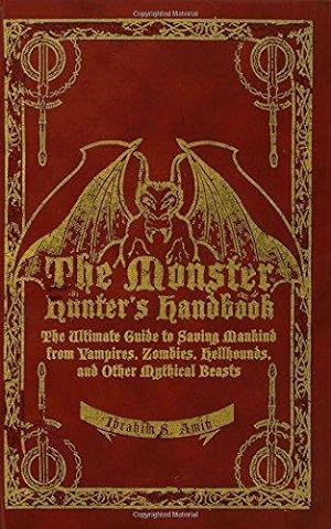 Imagen del vendedor de The Monster Hunter's Handbook: The Ultimate Guide to Saving Mankind from Vampires, Zombies, Hellhounds, and Other Mythical Beasts a la venta por WeBuyBooks