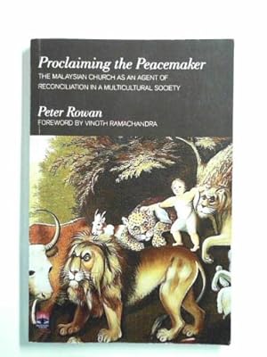 Seller image for Proclaiming the peacemaker: the Malaysian church as and agent of reconciliation in a multicultural society for sale by Cotswold Internet Books