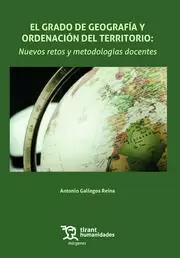 EL GRADO DE GEOGRAFÍA Y ORDENACIÓN DEL TERRITORIO: NUEVOS RETOS Y METODOLOGÍAS DOCENTES