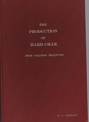 THE PRODUCTION OF HARD CHAR FROM YALLOURN BRIQUETTES: A COMPREHENSIVE REPORT ON THE RESEARCH AND ...