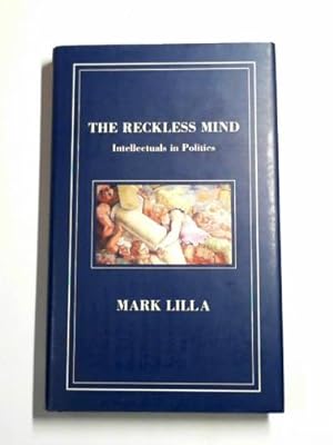 Seller image for The reckless mind: intellectuals in politics for sale by Cotswold Internet Books