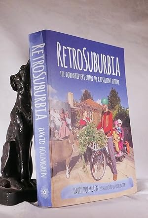 Seller image for RETROSUBURBIA. A Downshifter's Guide To A Resilient Future for sale by A&F.McIlreavy.Buderim Rare Books