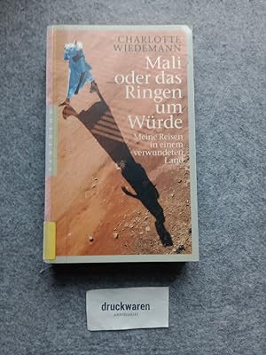 Seller image for Mali oder das Ringen um Wrde : meine Reisen in einem verwundeten Land. for sale by Druckwaren Antiquariat