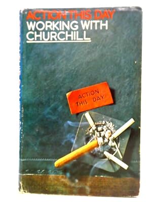 Image du vendeur pour Action This Day: Working with Churchill mis en vente par World of Rare Books