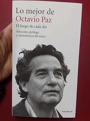 Bild des Verkufers fr Lo mejor de Octavio Paz. El fuego de cada da zum Verkauf von Librera Eleutheria