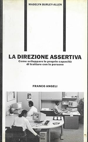 Seller image for La direzione assertiva. Come sviluppare le proprie capacit di trattare con le persone for sale by MULTI BOOK