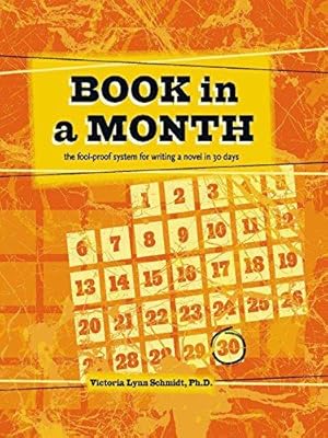 Imagen del vendedor de Book in a Month: Fool Proof System for Writing a Novel in 30 Days: The Fool-Proof System for Writing a Novel in 30 Days a la venta por WeBuyBooks