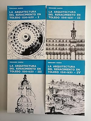 La arquitectura del Renacimiento en Toledo (1541-1631). Tomo I-[IV]