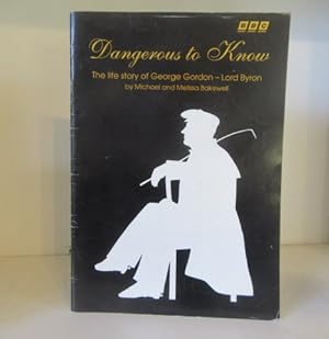 Imagen del vendedor de Dangerous to Know : The life story of George Gordon - Lord Byron. a la venta por BRIMSTONES