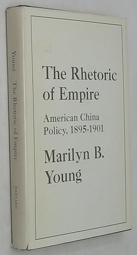 Bild des Verkufers fr The Rhetoric of Empire: American China Policy, 1895-1901 (Harvard East Asian Series) zum Verkauf von Powell's Bookstores Chicago, ABAA