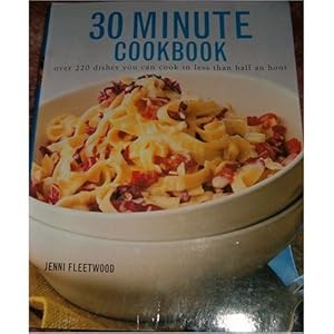Bild des Verkufers fr 30 Minute Cookbook - Over 220 Dishes You Can zum Verkauf von WeBuyBooks