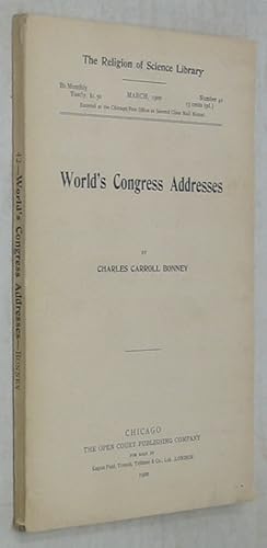 World's Congress Addresses (The Religion of Science Library 42) [1900 Edition]