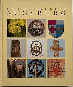 Imagen del vendedor de Der Landkreis Augsburg. Natur, Geschichte, Kunst und Kultur. a la venta por Antiquariat Lohmann