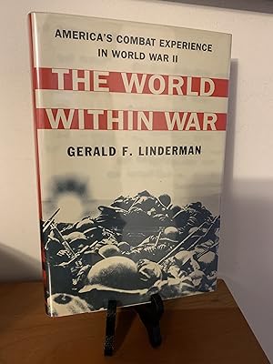 The World Within War: America's Combat Experience in World War II