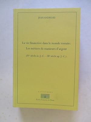 Immagine del venditore per La Vie Financiere Dans Le Monde Romain Les Metiers De Manieurs D'Argent (IV Siecle AV. J.-C. - IIIe Siecle AP. J.-C.) venduto da GREENSLEEVES BOOKS