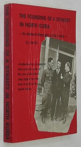 Seller image for The Founding of a Dynasty in North Korea: An Authentic Biography of Kim Il-song for sale by Powell's Bookstores Chicago, ABAA