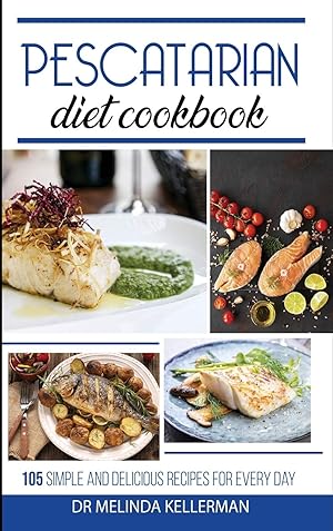 Bild des Verkufers fr Pescatarian Diet Cookbook: 105 Simple and Delicious Recipes for Every Day zum Verkauf von Redux Books
