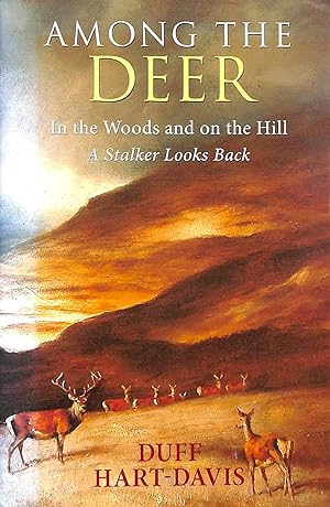 Among the Deer: In the Woods and on the Hill - A Stalker Looks Back