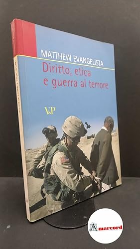 Immagine del venditore per Evangelista, Matthew. Diritto, etica e guerra al terrore Milano V&P, 2009 venduto da Amarcord libri