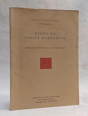 Image du vendeur pour Essays on Native Modernism: Complexity and Contradiction in American Indian Art mis en vente par Book House in Dinkytown, IOBA