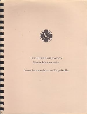 The Kushi Foundation Personal Education Service. Dietary Recommendations and Recipe Booklet [SCARCE]