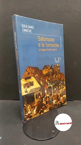 Seller image for Zanchi, Giuliano. Salomone e le formiche : la legge di tutti i giorni. Milano Vita e Pensiero, 2010 for sale by Amarcord libri