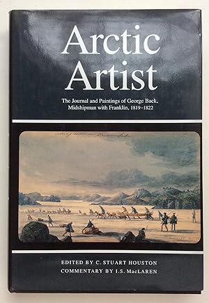 Seller image for Arctic Artist: The Journal and Paintings of George Back, Midshipman with Franklin, 1819-1822 (Rupert's Land Record Society Series) for sale by Martin Kaukas Books