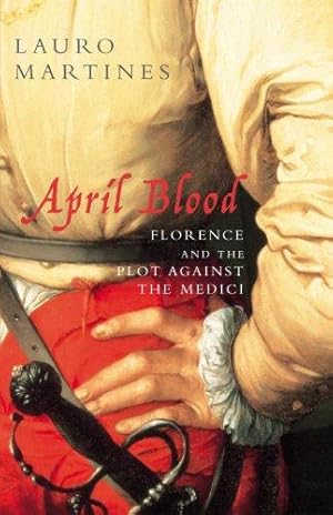Bild des Verkufers fr April Blood: Florence and the Plot Against the Medici zum Verkauf von WeBuyBooks
