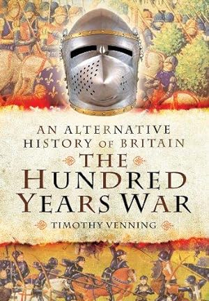 Seller image for An Alternative History of Britain: The Hundred Years War for sale by WeBuyBooks
