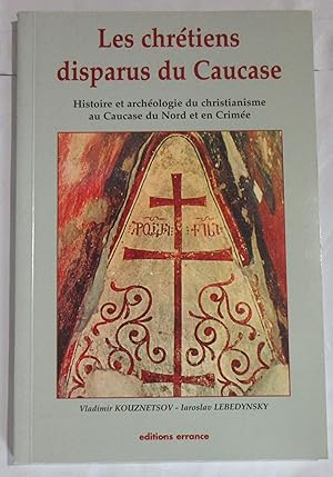 Immagine del venditore per Les Chrtiens Disparus du Caucase : Histoire et archologie du christianisme au Caucase du Nord et en Crime venduto da MAGICBOOKS