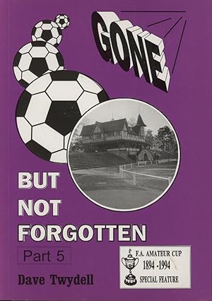 Seller image for GONE BUT NOT FORGOTTEN (PART 5) for sale by Sportspages
