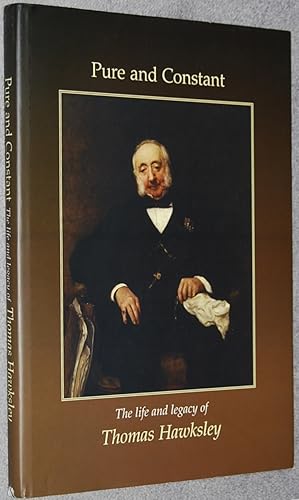 Seller image for Pure and constant : the life and legacy of Thomas Hawksley, 1807-1893 for sale by Springhead Books